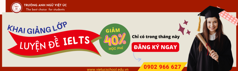 GIẢM 40% HỌC PHÍ Lớp LUYỆN ĐỀ IELTS